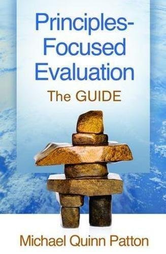 Principles Focused Evaluation The Guide by Michael Quinn Patton Year: 2017 - 1462531903