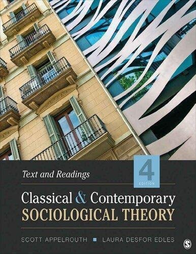 Classical And Contemporary Sociological Theory 4Th Edition by Scott Applerouth, Laura Desfor Edles Year: 2021 - 9781452203621