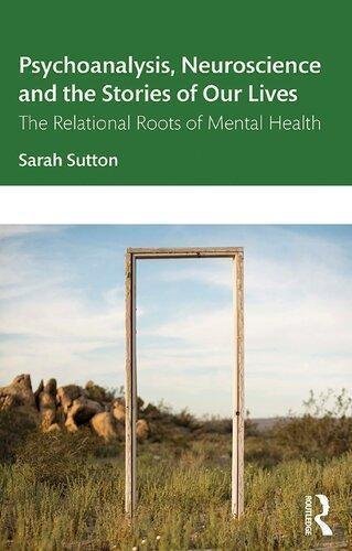 Psychoanalysis Neuroscience And The Stories Of Our Lives by Sarah Sutton   1 edition (October 21, 2019)  Language:English -