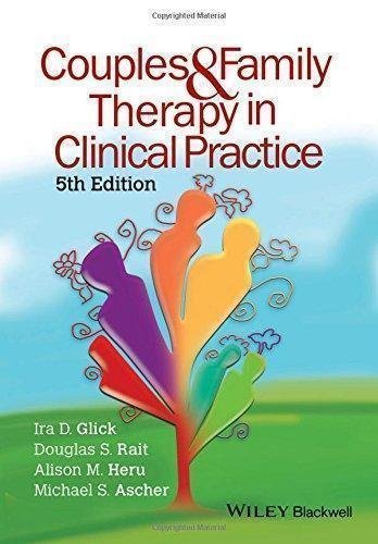 Couples And Family Therapy In Clinical Practice 5Th Edition by Ascher, Michael S.; Glick, Ira D.; Heru, Alison M.; Rait, Douglas Samuel - 9781118897218