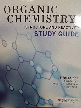 Organic Chemistry Structure And Reactivity Study Guide 5Th Edition by Seyhan Ege; Roberta W. Kleinman; Peggy Zitek Series: Organic Chemistry: Structure and Reactivity - 1533900450