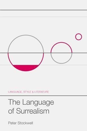 The Language Of Surrealism by Peter Stockwell Series: Language, Style and Literature Publisher: Macmillan Education UK;Red Globe Press, Year: 2020 - 978-1-137-39221-3