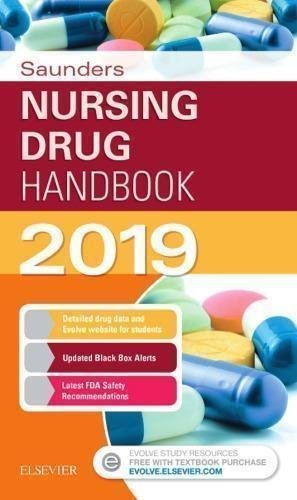 Saunders Nursing Drug Handbook 2019 by Hodgson, Barbara B.;Kizior, Robert J Publisher: Elsevier - Health Sciences Division, Year: 2018 - 9780323608855