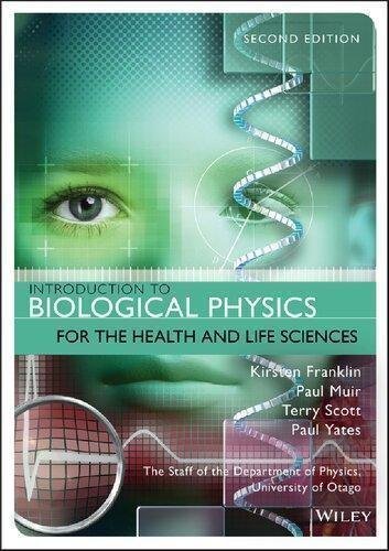 Introduction To Biological Physics For The Health And Life Sciences 2Nd Edition by Kirsten Franklin, Paul Muir, Terry Scott, Lara Wilcocks, Paul Yates - 1118934482