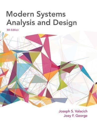 Modern Systems Analysis And Design 8Th Edition by Joseph S. Valacich, Joey F. George - 0134204921