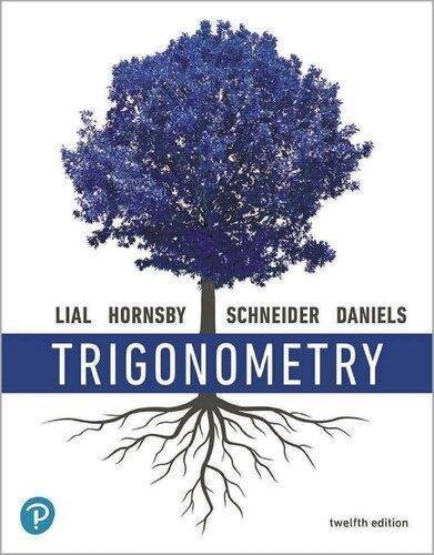 Trigonometry 12Th Edition Margaret L. Lial by Margaret L. Lial, John Hornsby, David L. Schneider, Callie J. Daniels  12nd edition (March 25, 2020)  Language:English -