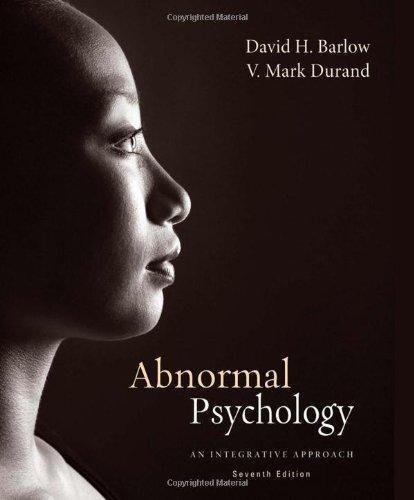 Abnormal Psychology An Integrative Approach 7Th Edition by David H. Barlow, V. Mark Durand - 1285755618