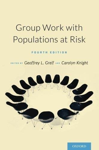 Group Work With Populations At Risk 4Th Edition by Greif, Geoffrey L.; Knight, Carolyn - 0190212128