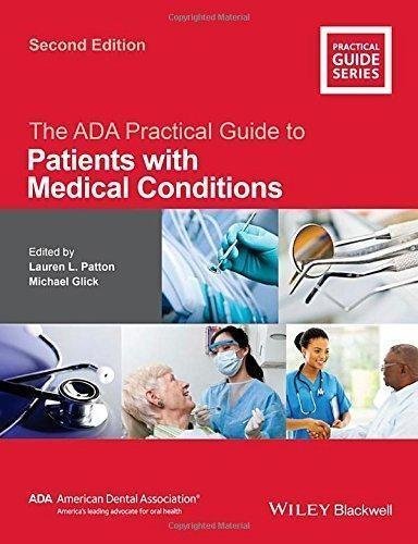 The Ada Practical Guide To Patients With Medical Conditions 2Nd Edition by Glick, Michael; Patton, Lauren L Series: Practical guide series (American Dental Association) - 978-1-118-92440-2