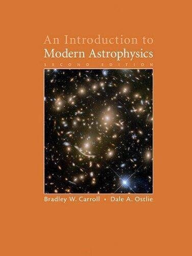 An Introduction To Modern Astrophysics by Bradley W. Carroll, Dale A. Ostlie  2nd edition (October 30, 2017)  Language:English -