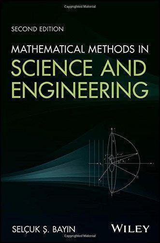 Mathematical Methods In Science And Engineering 2Nd Edition by Seluk S. Bayin - 1119425395