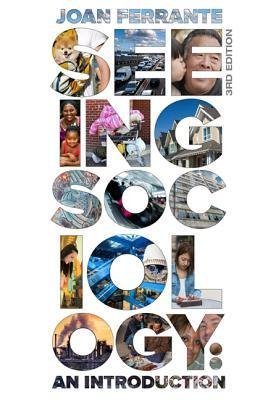 Seeing Sociology 3Rd Edition by Caldeira, Chris; Ferrante-Wallace, Joan Year: 2015;2016 - 9781305094369