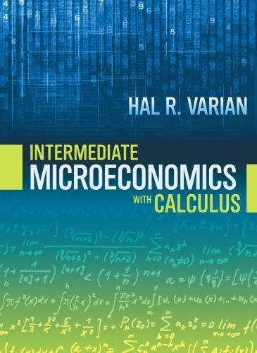 Intermediate Microeconomics With Calculus by Hal R. VArian Series: First edition - 0393123995