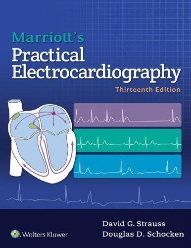 Marriotts Practical Electrocardiography 13Th Edition by David G Strauss, Douglas Schocken, Galen S Wagner Publisher: LWW Wolters Kluwer Health, Year: 2020 - 1496397452