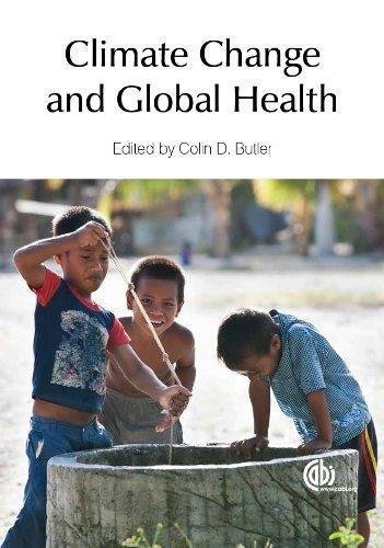 Climate Change And Global Health by Colin D. Butler  1 edition (November 1, 2014)  Language:English -