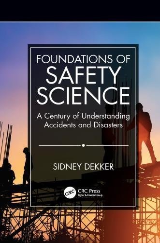 Foundations Of Safety Science A Century Of Understanding Accidents And Disasters by DEKKER, SIDNEY - 9781138481770