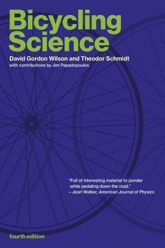 Bicycling Science 4Th Edition by David Gordon Wilson, Theodor Schmidt Year: 2020 - 0262538407