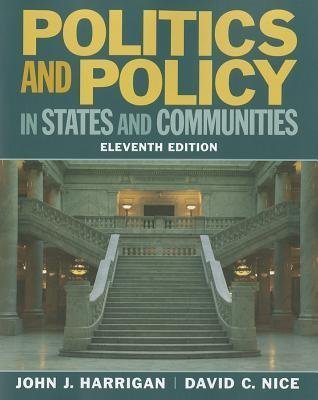 Politics And Policy In States And Communities 11Th Edition by John J. Harrigan; David C. Nice - 0205745490