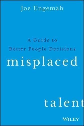 Misplaced Talent A Guide To Better People Decisions by Joe Ungemah - 1119030943