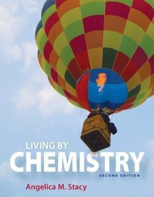 Living By Chemistry 2nd Edition by Angelica M. Stacy - 9781464156397