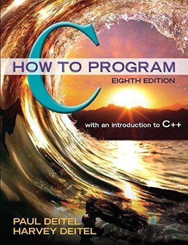 C How To Program 8Th Edition by Paul J. Deitel, Harvey Deitel - 0133976890