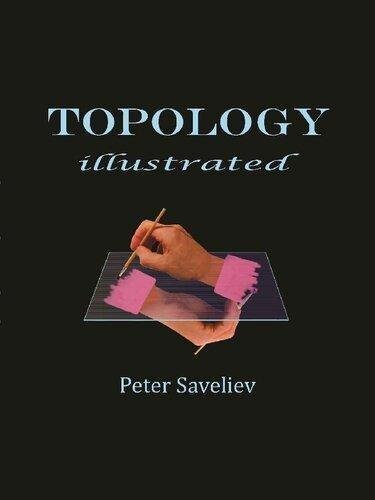 Topology Illustrated by Peter Saveliev Publisher: Peter Saveliev, Year: 2016 - 9781495188756