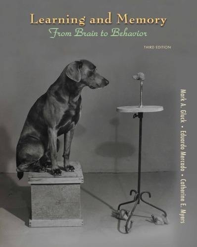 Learning And Memory From Brain To Behavior 3Rd Edition by Mark A. Gluck, Eduardo Mercado, Catherine E. Myers - 1464105936
