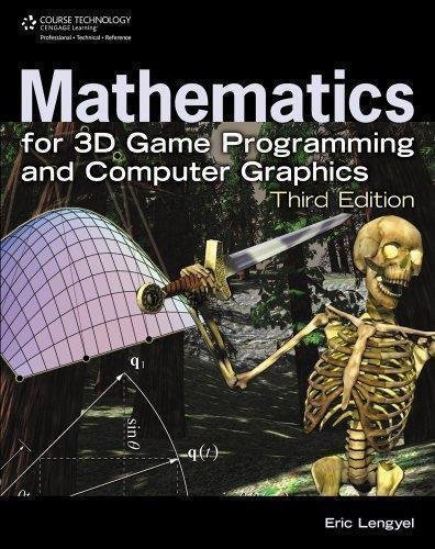 Mathematics For 3D Game Programming And Computer Graphics 3Rd Edition by Eric Lengyel  3rd edition (June 2, 2011)  Language:English -