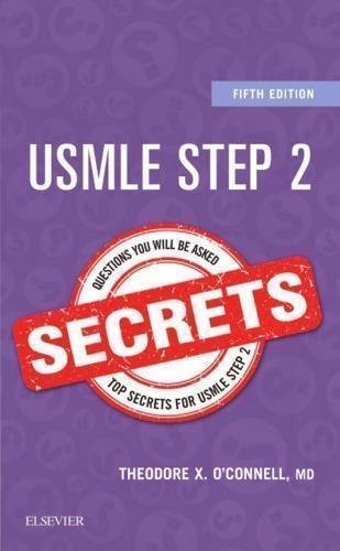 Usmle Step 2 Secrets 5Th Edition by Theodore O'Connell Series: Secrets - 9780323528030