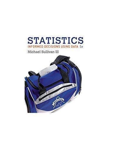 Statistics Informed Decisions Using Data 5Th Edition by Michael Sullivan III - 0134133536