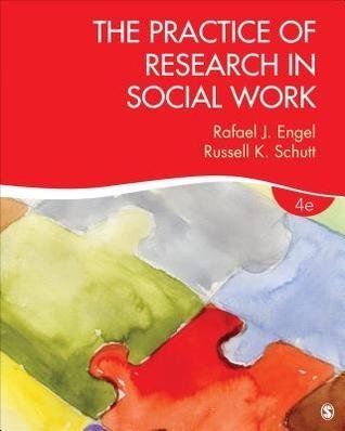 The Practice Of Research In Social Work 4Th Edition by Rafael J. Engel; Russell K. Schutt Year: 2016 - 1506304265