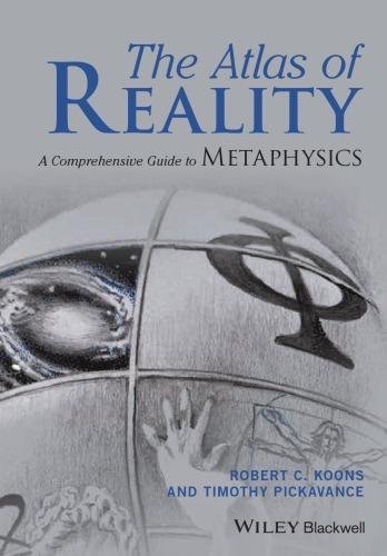 The Atlas Of Reality A Comprehensive Guide To Metaphysics by Robert C. Koons, Timothy Pickavance - 1119116120