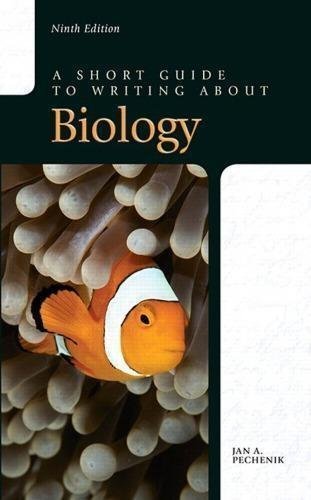 A Short Guide To Writing About Biology 9Th Edition by Jan A. Pechenik - 0321984250