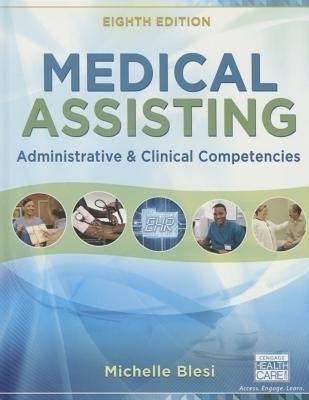 Medical Assisting Administrative And Clinical Competencies 8Th Edition by Michelle Blesi Year: 2016 - 1305110706