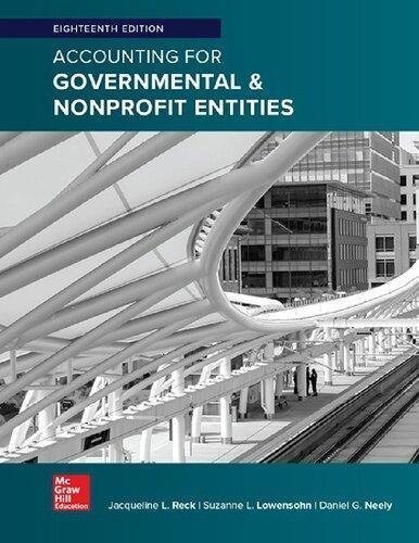 Accounting For Governmental Nonprofit Entities 18Th Edition by Jacqueline Reck, Suzanne Lowensohn, Daniel Neely Year: 2018 - 1259917053