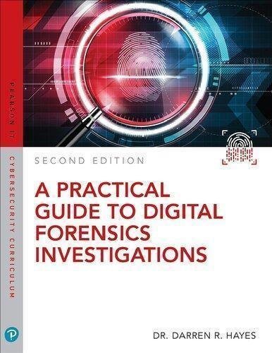 A Practical Guide To Digital Forensics Investigations 2Nd Edition by Darren R. Hayes Year: 2020 - 0789759918